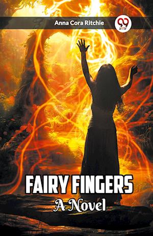Cover for Anna Cora Ritchie · Fairy FingersA Novel (Edition2023) (Paperback Book) (2023)