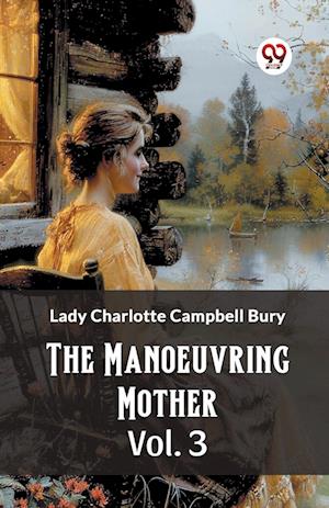 Cover for Lady Charlotte Campbell Bury · The Manoeuvring Mother Vol. 3 (Edition2024) (Paperback Book) (2024)