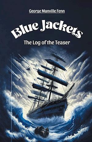 Cover for George Manville Fenn · Blue JacketsThe Log of the Teaser (Edition2024) (Paperback Book) (2024)