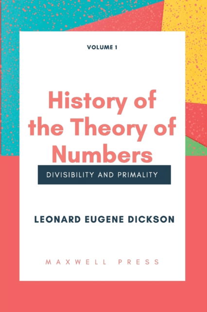 Cover for Leonard Eugene Dickson · History of the Theory of Numbers Divisibility and Primality (Volume 1 (Paperback Book) (2023)