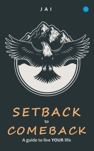 Cover for Jai · Setback to Comeback-A Guide to Live Your Life (Pocketbok) (2022)