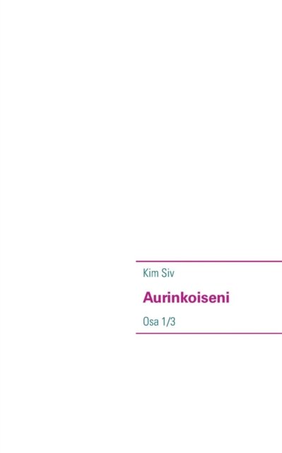 Cover for Kim Siv · Aurinkoiseni: Osa 1/3 (Paperback Bog) [Finnish edition] (2014)