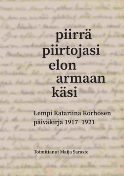 Cover for Maija Saraste · Piirra piirtojasi elon armaan kasi (Paperback Book) (2021)