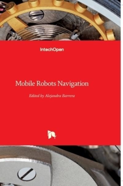 Cover for Alejandra Barrera · Mobile Robots Navigation (Hardcover Book) (2010)