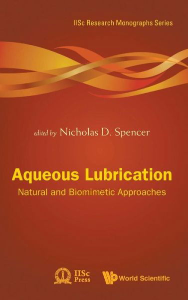 Aqueous Lubrication: Natural And Biomimetic Approaches - Iisc Research Monographs Series - Nicholas Spencer - Bücher - World Scientific Publishing Co Pte Ltd - 9789814313766 - 7. Mai 2014