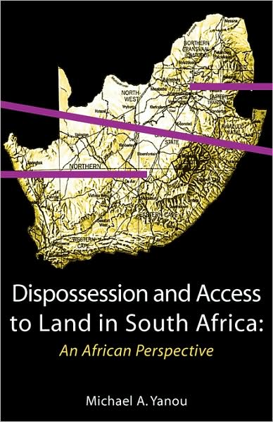 Cover for Michael Akomaye Yanou · Dispossession and Access to Land in South Africa. an African Perspective (Paperback Book) (2009)