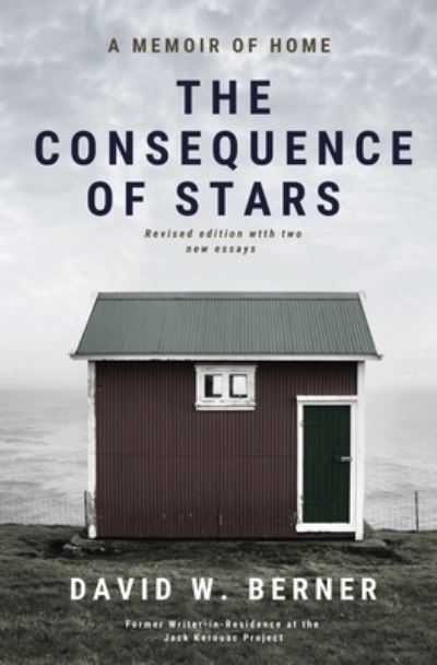 Cover for David W Berner · The Consequence of Stars: A Memoir of Home, Revised Edition (Paperback Book) (2023)