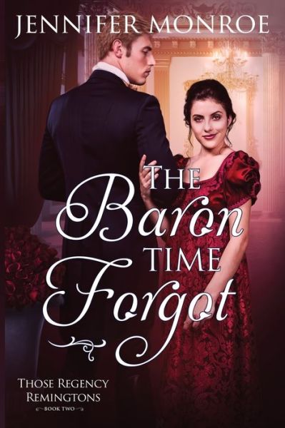 Cover for Jennifer Monroe · The Baron Time Forgot: Those Regency Remingtons Book Two - Those Regency Remingtons (Taschenbuch) (2022)