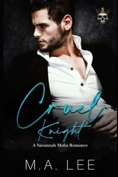 Cruel Knight: A Dark Mafia Romance - A Savannah Mafia Romance - M a Lee - Libros - Independently Published - 9798440914766 - 27 de marzo de 2022