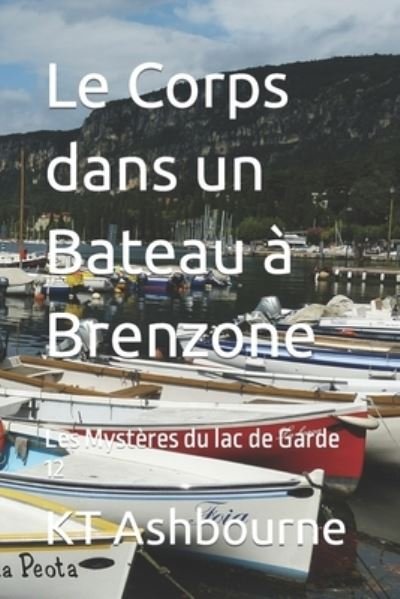 Cover for Kt Ashbourne · Le Corps dans un Bateau a Brenzone: Les Mysteres du lac de Garde 12 - Les Mysteres Du Lac de Garde (Paperback Bog) (2022)