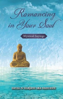 Cover for Dayal N Harjani Aka Daduzen · Romancing in Your Soul: Mystical Savings (Paperback Book) (2021)