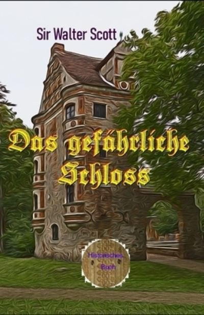Cover for Sir Walter Scott · Das gefahrliche Schloss (Paperback Book) (2021)