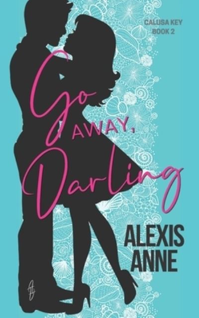 Go Away, Darling - Alexis Anne - Książki - Independently Published - 9798559393766 - 5 listopada 2020