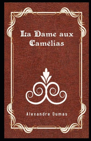 La Dame aux Camelias Illustre - Alexandre Dumas Fils - Books - Independently Published - 9798560494766 - November 7, 2020