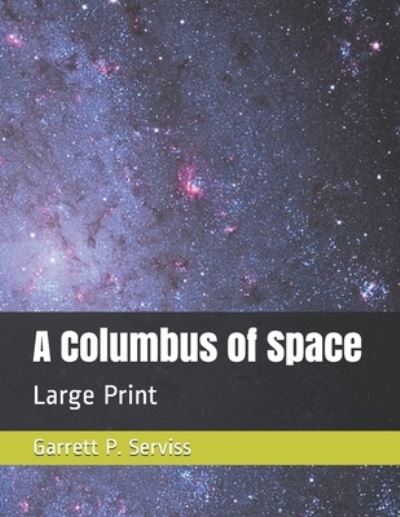 Cover for Garrett P Serviss · A Columbus of Space (Paperback Book) (2021)