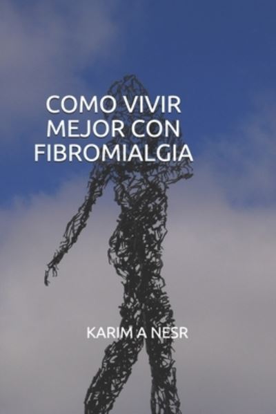 Cover for Karim A Nesr · Como Vivir Mejor Con Fibromialgia (Paperback Book) (2020)