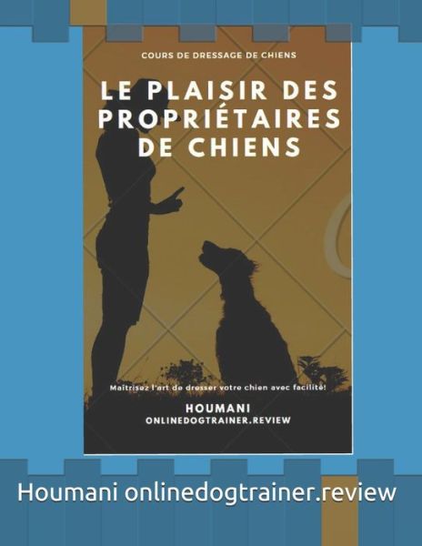 Cover for Houmani Onlinedogtrainer Review · Le plaisir des proprietaires de chiens (Paperback Book) (2020)