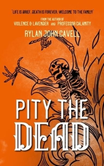 Cover for Rylan John Cavell · Pity The Dead (Paperback Book) (2021)
