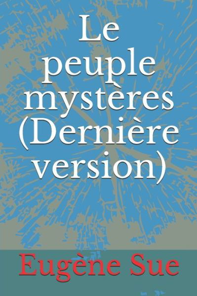 Cover for Eugene Sue · Le peuple mysteres (Paperback Book) [Derniere edition] (2020)