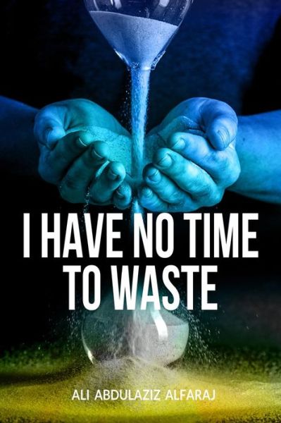 Cover for Ali Abdulaziz Alfaraj · I Have No Time to Waste (Paperback Bog) (2020)