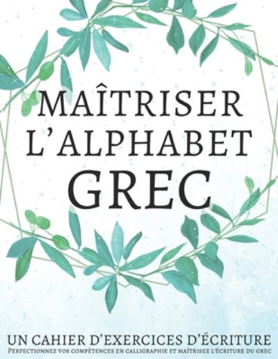 Cover for Lang Workbooks · Maitriser l'Alphabet Grec, Un cahier d'exercices d'ecriture (Paperback Book) (2020)