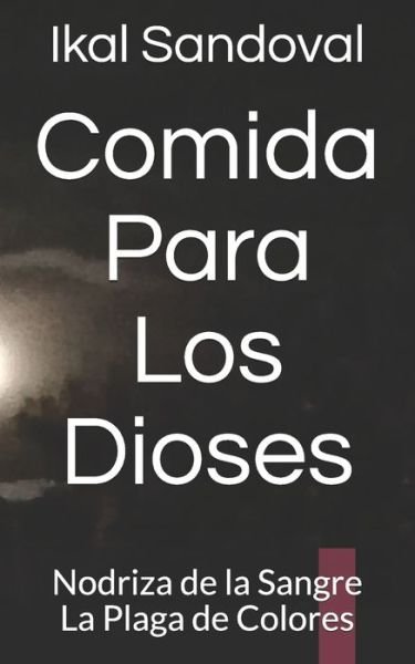 Cover for Ikal Sandoval · Comida Para Los Dioses (Pocketbok) (2020)