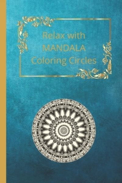 Relax with MANDALA Coloring Circles - Eca Publishing - Kirjat - Independently Published - 9798689575766 - keskiviikko 23. syyskuuta 2020