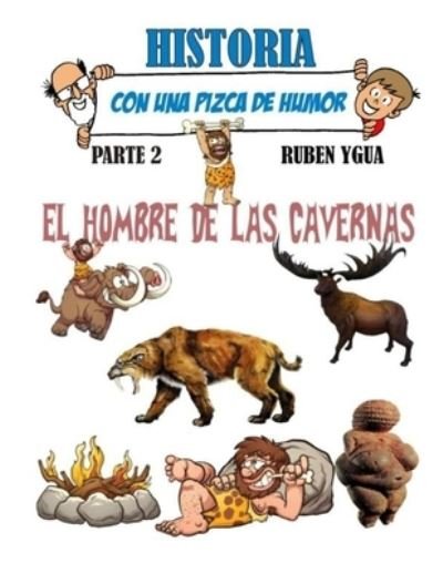 Cover for Ruben Ygua · El Hombre de Las Cavernas: Historia Con Una Pizca de Humor - Historia Con una Pizca de Humor (Paperback Bog) (2020)
