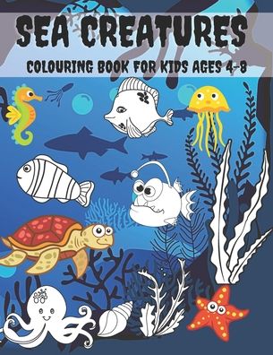 Cover for Kr Colins · Sea Creatures Colouring Book For Kids Ages 4-8 (Paperback Book) (2020)