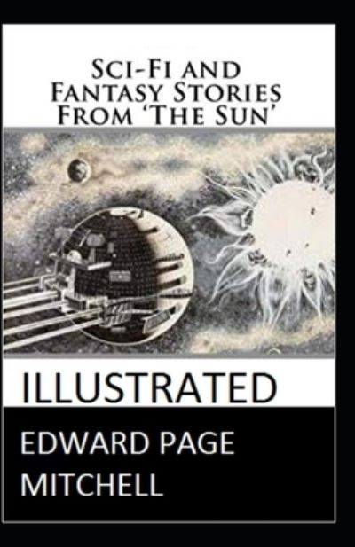 Cover for Edward Page Mitchell · Sci-Fi and Fantasy Stories From 'The Sun' Illustrated (Paperback Book) (2021)