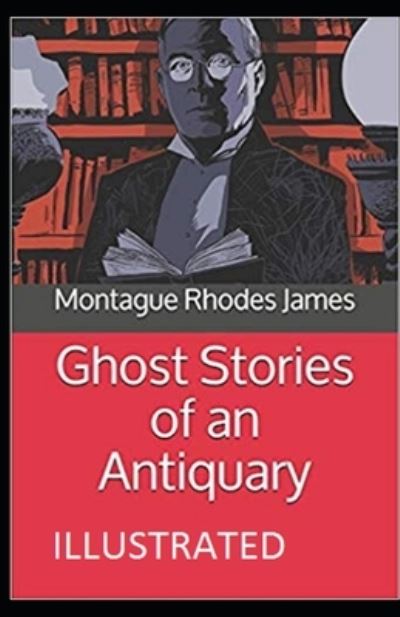 Cover for Montague Rhodes James · Ghost Stories of an Antiquary Illustrated (Paperback Book) (2021)