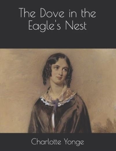 Cover for Charlotte Mary Yonge · The Dove in the Eagle's Nest (Pocketbok) (2021)