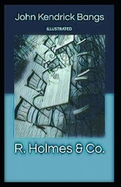 Cover for John Kendrick Bangs · R. Holmes &amp; Co. illustrated (Paperback Book) (2021)