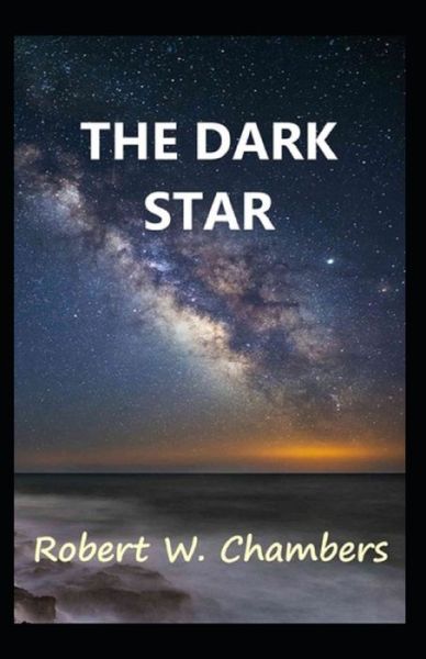 The Dark Star-Original Edition Annotated - Robert W Chambers - Books - Independently Published - 9798747943766 - May 3, 2021