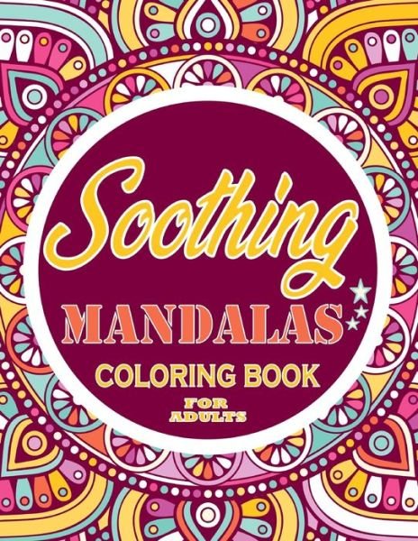 Cover for Thomas Alpha · Soothing mandalas Coloring Book For Adults: Adults Gift - adult coloring book - Mandalas coloring book - cuss word coloring book - adult swearing coloring book (100 pages) (Paperback Book) (2021)