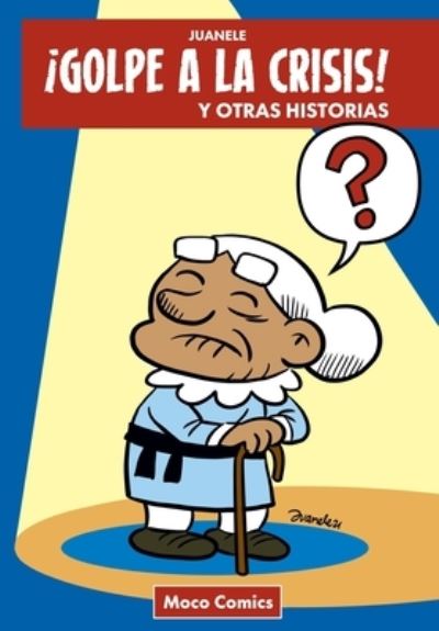 Cover for Juanele Tamal · !Golpe a la crisis!: y otras historias (Paperback Book) (2021)