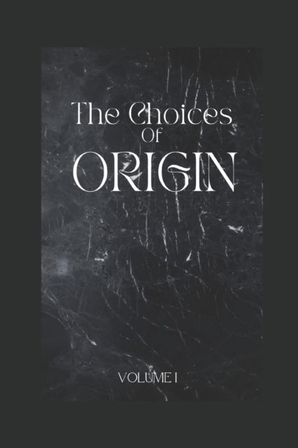 The Choices of Origin: Volume 1 - Guraseem Singh Ishar - Books - Independently Published - 9798818111766 - May 4, 2022