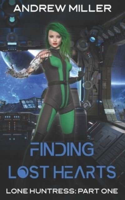 Finding Lost Hearts - Lone Huntress - Andrew Miller - Books - Independently Published - 9798847272766 - August 19, 2022