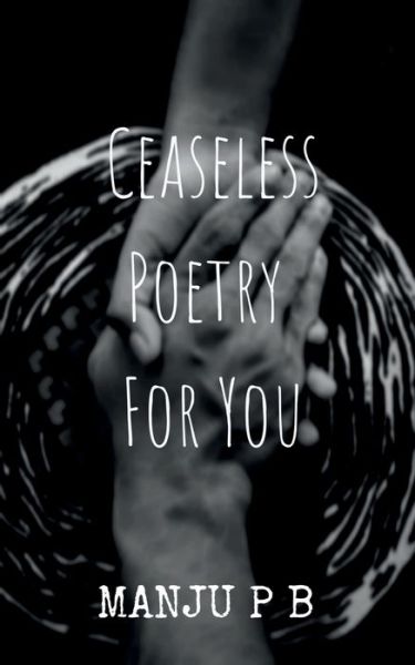 Cover for Manju P · Ceaseless Poetry For You (Paperback Book) (2022)