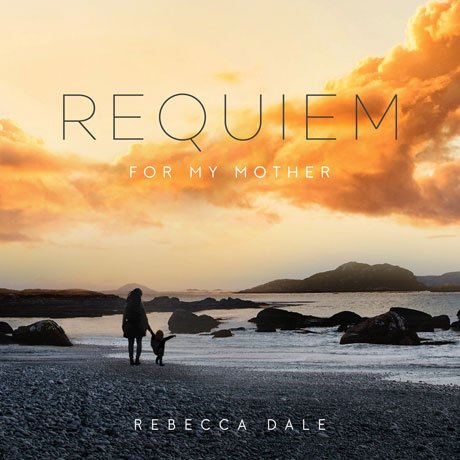 Cover for Rebecca Dale · Dale Requiem for My Mother (CD) (2018)