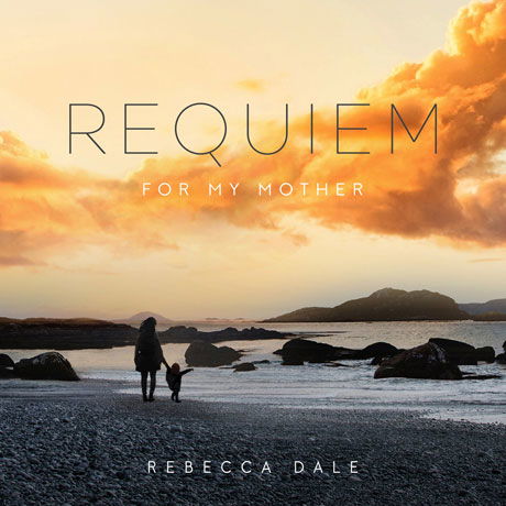 Dale Requiem for My Mother - Rebecca Dale - Musikk - JAZZ - 0028948340767 - 21. september 2018