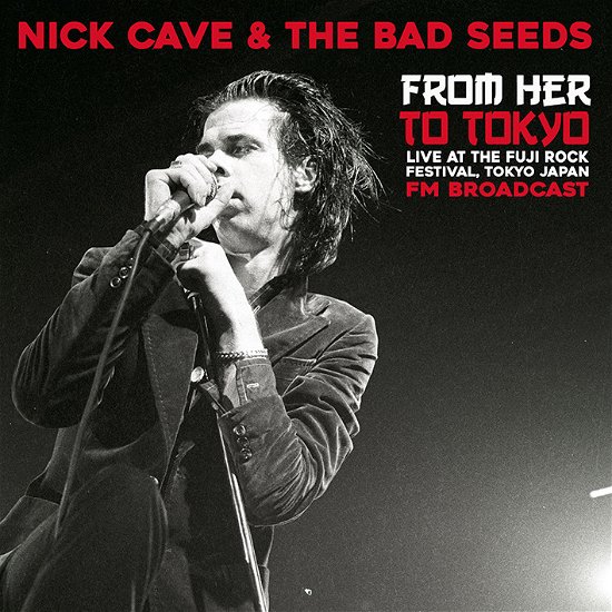 From Her To Tokyo: Live At The Fuji Rock Festival - Fm Broadcast - Nick Cave & the Bad Seeds - Musik - MIND CONTROL - 0634438417767 - January 21, 2022