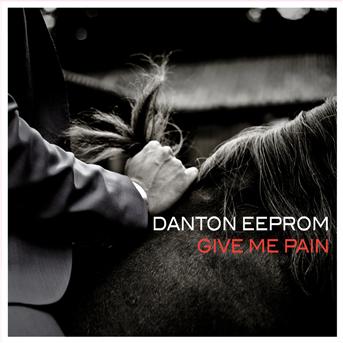 Give Me Pain - Danton Eeprom  - Music -  - 3700426910767 - 