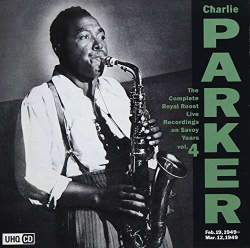 Complete Royal Roost on Savoy 4 - Charlie Parker - Music - COLUMBIA - 4549767031767 - December 8, 2017