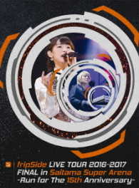 Fripside Live Tour 2016-2017 Final in Saitama Super Arena -run for the 15th Anni - Fripside - Music - NBC UNIVERSAL ENTERTAINMENT JAPAN INC. - 4988102567767 - September 6, 2017