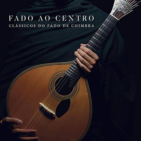 Cover for Fado Ao Centro · Fado Ao Centro-classicos Do Fado De Coimbra (CD)