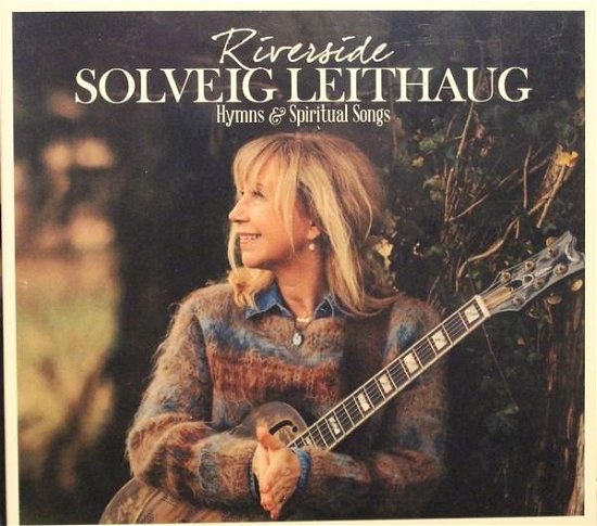 Cover for Leithaug Solveig · Riverside Hymns &amp; Spiritual Songs (CD) (2019)
