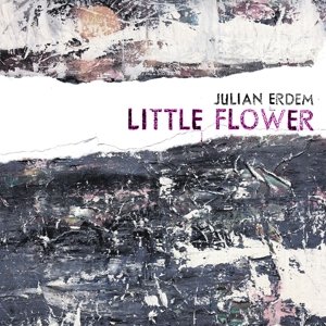 Julian Erdem · Little Flower (CD) (2017)