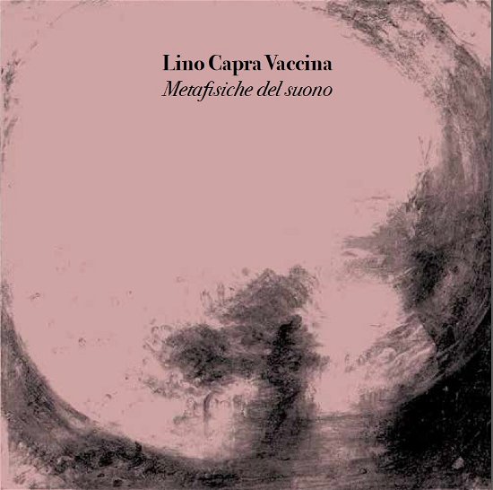 Metafisiche Del Suono - Lino Capra Vaccina - Muziek - MARACASH - 8019991881767 - 10 november 2017