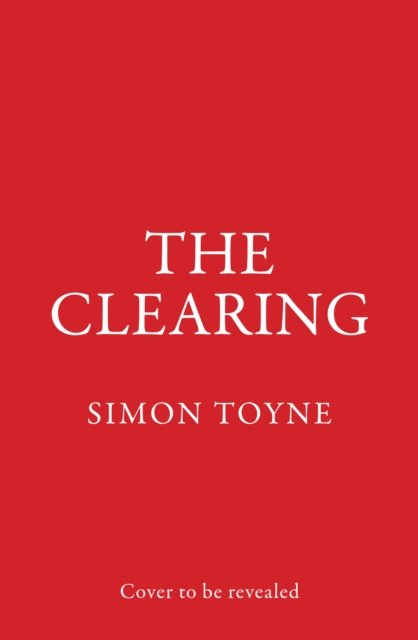 The Clearing - Simon Toyne - Kirjat - HarperCollins Publishers - 9780007551767 - torstai 20. heinäkuuta 2023